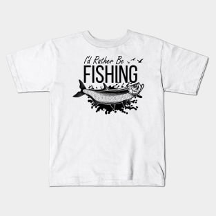 I'd Rather Be Fishing Kids T-Shirt